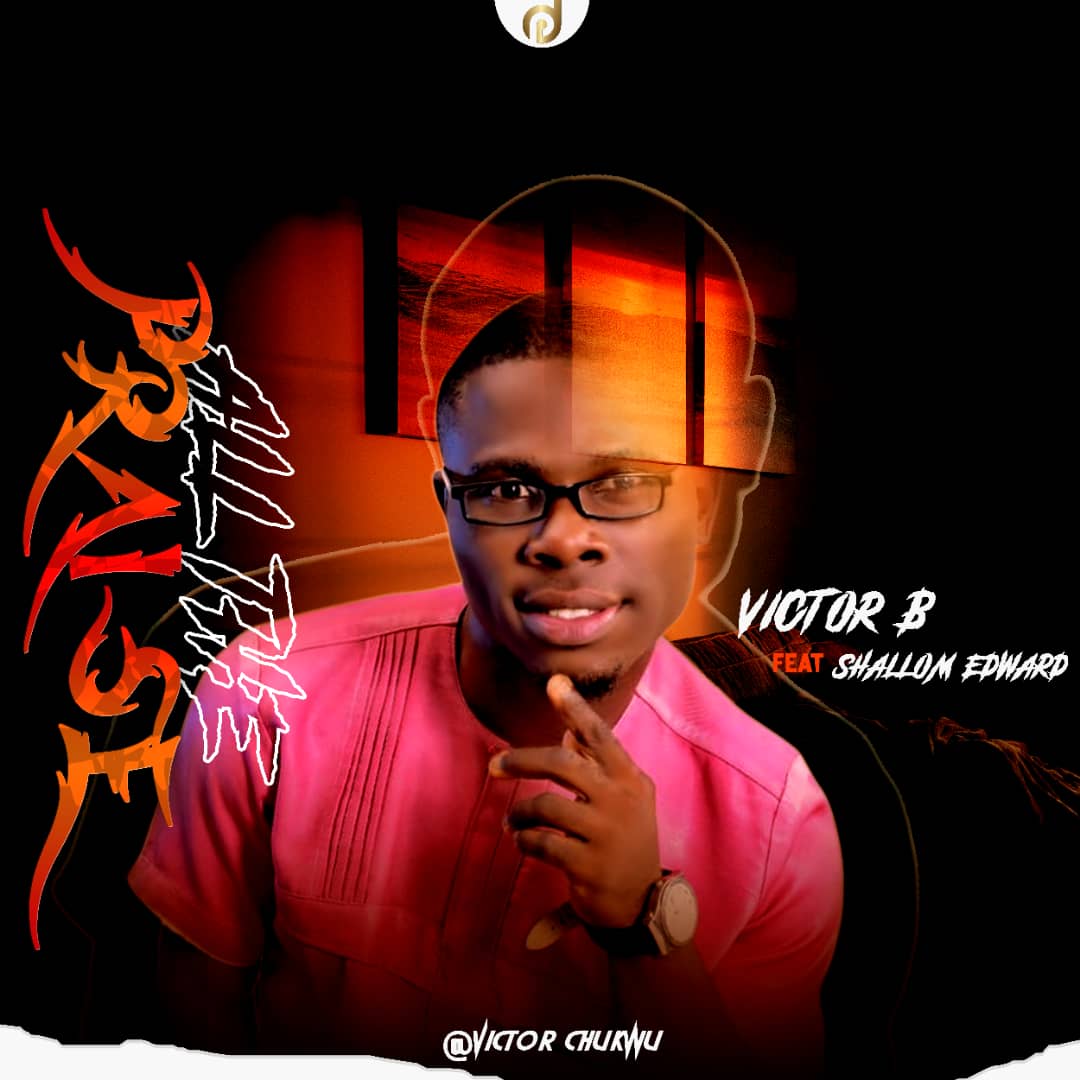 music-victor-ft-shallom-edward-all-the-praise-001gospellight